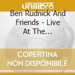 Ben Rudnick And Friends - Live At The Playground Wers 88.9Fm cd