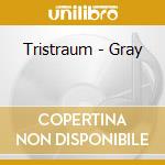 Tristraum - Gray cd musicale di Tristraum