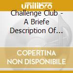 Challenge Club - A Briefe Description Of The Notorious Life Of Challenge Club Together With Their Ignominious Death cd