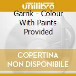 Garrik - Colour With Paints Provided cd