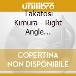 Takatosi Kimura - Right Angle Crossroads Of Midnight cd