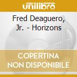 Fred Deaguero, Jr. - Horizons cd