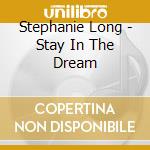Stephanie Long - Stay In The Dream cd