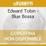 Edward Tobin - Blue Bossa cd