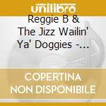 Reggie B & The Jizz Wailin' Ya' Doggies - Fools Paradise cd