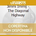 Jimmi Immij - The Diagonal Highway cd