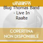 Blug Thomas Band - Live In Raalte