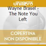Wayne Brasel - The Note You Left cd musicale di Wayne Brasel