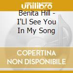 Benita Hill - I'Ll See You In My Song cd