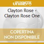 Clayton Rose - Clayton Rose  One cd