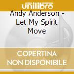 Andy Anderson - Let My Spirit Move cd