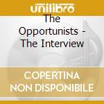 The Opportunists - The Interview cd