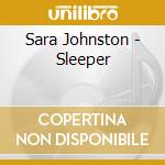 Sara Johnston - Sleeper cd