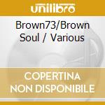 Brown73/Brown Soul / Various cd