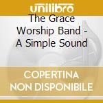 The Grace Worship Band - A Simple Sound cd