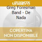Greg Foresman Band - De Nada cd musicale di Greg Band Foresman