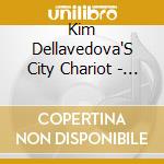 Kim Dellavedova'S City Chariot - For Want Of A Better Word cd musicale di Kim Dellavedova'S City Chariot