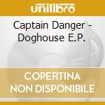 Captain Danger - Doghouse E.P. cd