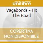 Vagabonds - Hit The Road cd musicale di Vagabonds