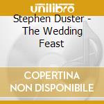 Stephen Duster - The Wedding Feast cd