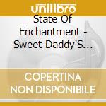 State Of Enchantment - Sweet Daddy'S Back cd