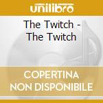 The Twitch - The Twitch cd