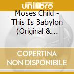 Moses Child - This Is Babylon (Original & Remixes) cd