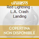 Red Lightning - L.A. Crash Landing cd