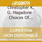 Christopher K. G. Hagadone - Choices Of Freedom On Our Own Terms cd