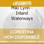 Miki Lynn - Inland Waterways cd musicale di Miki Lynn