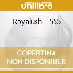 Royalush - 555 cd