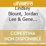 Lindsey Blount, Jordan Lee & Gene Jones - The Java Cafe Band / Encore! cd musicale di Lindsey Blount, Jordan Lee & Gene Jones