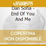 Dan Sofia - End Of You And Me cd