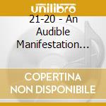 21-20 - An Audible Manifestation Of An Abstract Concept cd musicale di 21