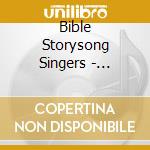 Bible Storysong Singers - Bible-Let'S Sing About The Book We Love! cd musicale di Bible Storysong Singers