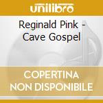 Reginald Pink - Cave Gospel cd