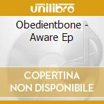 Obedientbone - Aware Ep cd
