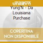 Yung'N - Da Louisiana Purchase cd