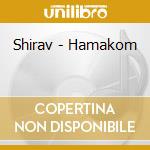 Shirav - Hamakom cd