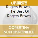 Rogers Brown - The Best Of Rogers Brown cd