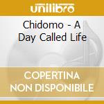 Chidomo - A Day Called Life cd