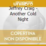 Jeffrey Craig - Another Cold Night