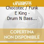 Chocotec / Funk E King - Drum N Bass Selection cd