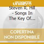Steven R. Hill - Songs In The Key Of Love cd