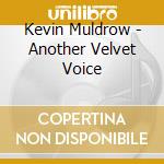 Kevin Muldrow - Another Velvet Voice cd musicale di Kevin Muldrow