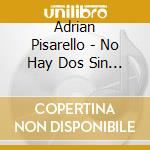 Adrian Pisarello - No Hay Dos Sin Tres cd