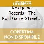 Koldgame Records - The Kold Game $Treet Compilation cd