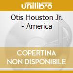 Otis Houston Jr. - America cd