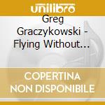 Greg Graczykowski - Flying Without Wings cd