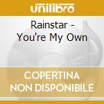 Rainstar - You're My Own cd musicale di Rainstar